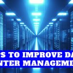 Tips to Improve Data Center Management