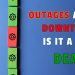 Outages and Downtime; Is it a big deal?