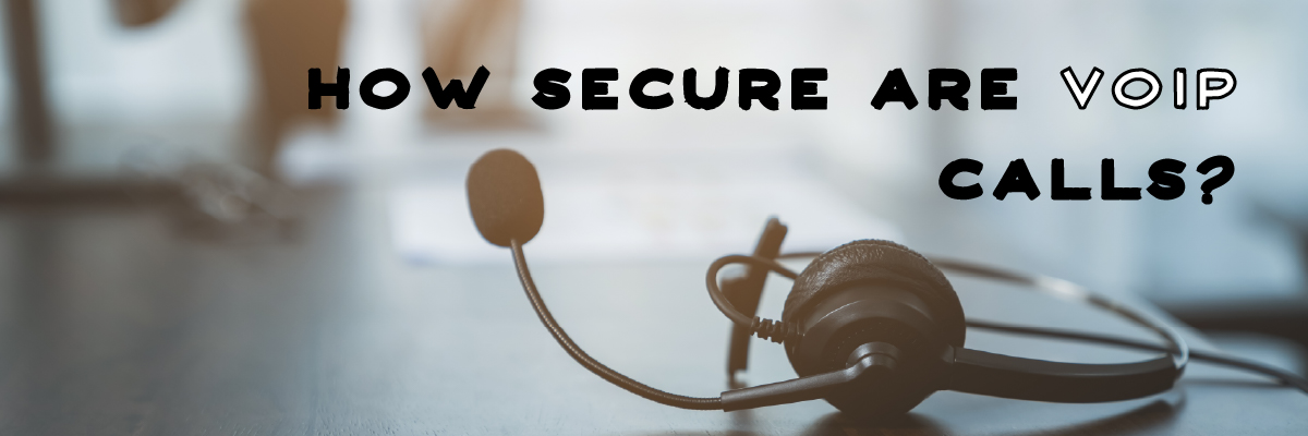 How secure are VoIP calls