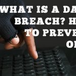 What is a data breach? How to prevent one?