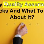 Why Quality Assurance Sucks And What To Do About It?