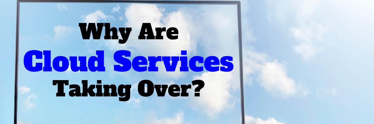 Why are cloud services taking over