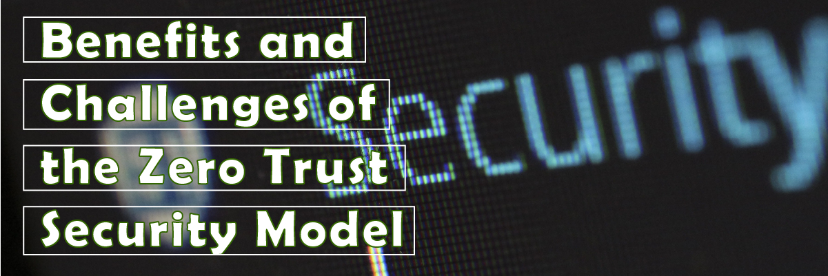 benefits and challenges of the zero trust security model