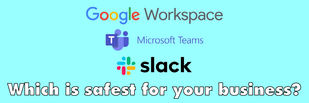 googleworkspace Microsoft team slack which is safest for your business