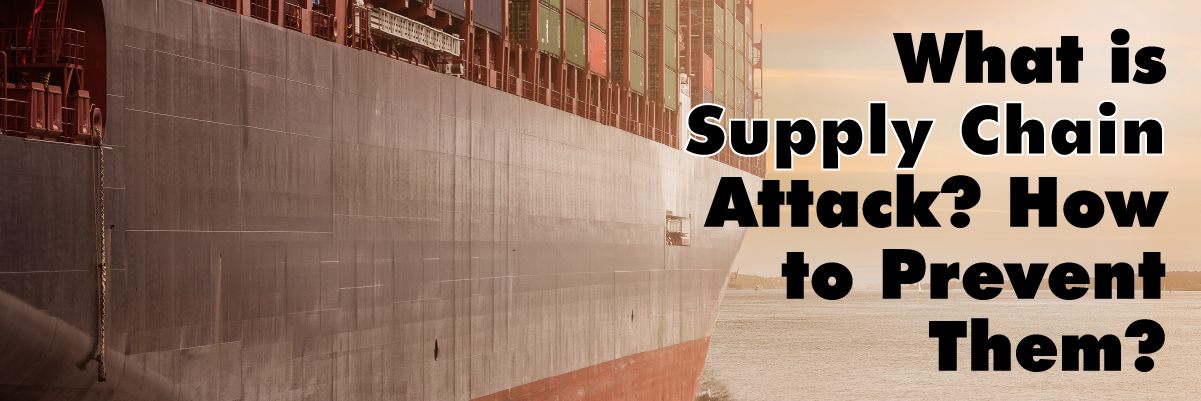 what is supply chain attack how to prevent them