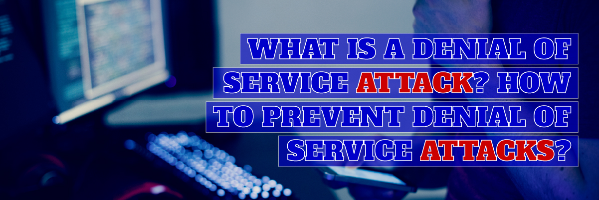 what is a denial of service attack how to prevent denial of service attacks