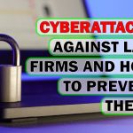 Cyberattacks Against Law Firms and How to Prevent Them?
