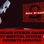 Data Breach Strikes California's Largest Hospital System: 69,000 Patients Affected