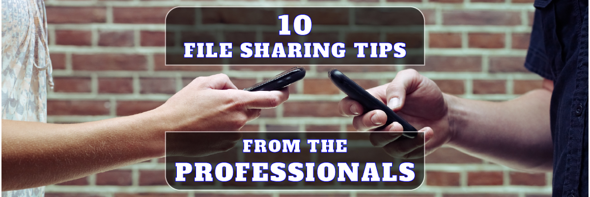10 file sharing tips from the professionals