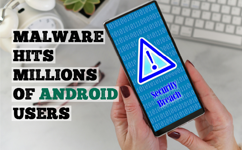 Malware Hits Millions Of Android Users - Protected Harbor Blogs