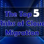 The Top 5 Risks of Cloud Migration