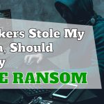 Hackers Stole My Data: Should I Pay the Ransom?