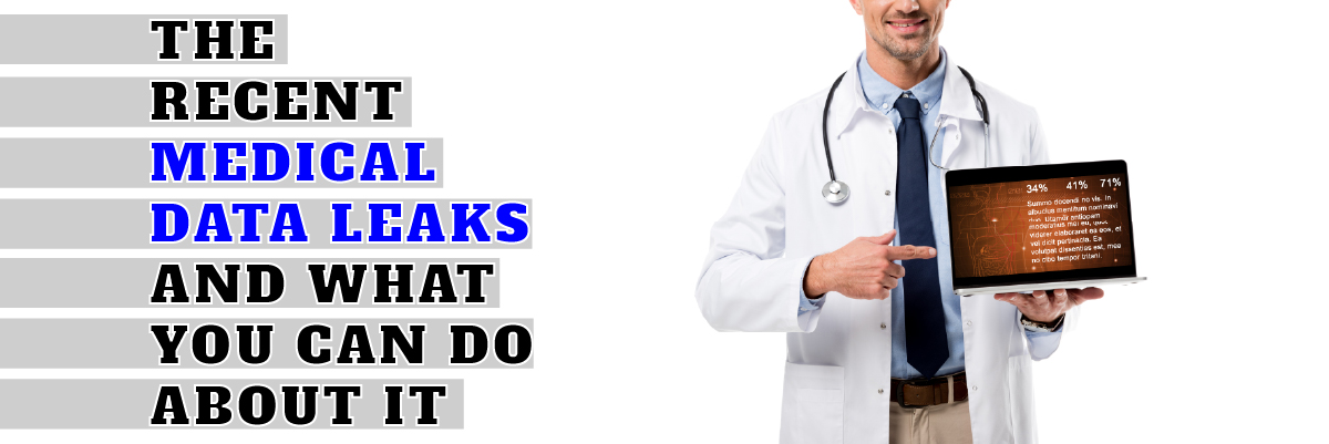 The Recent Medical Data Leaks and What You Can Do About It Banner