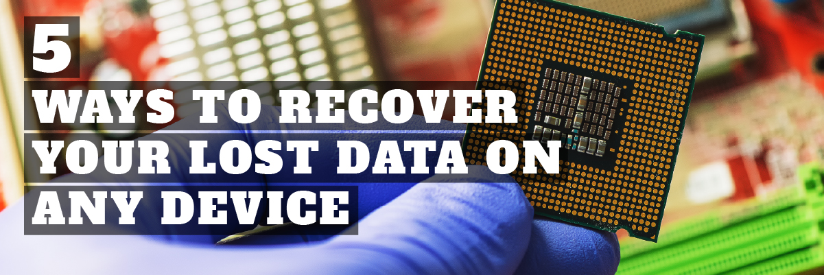 5 ways to recover your lost data on any device