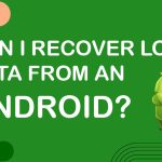 Can I Recover Lost Data from an Android