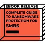 The Complete Guide to Ransomware Protection for SMBs: Ebook Release