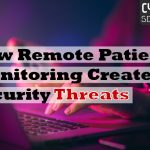 How Remote Patient Monitoring Creates Security Threats