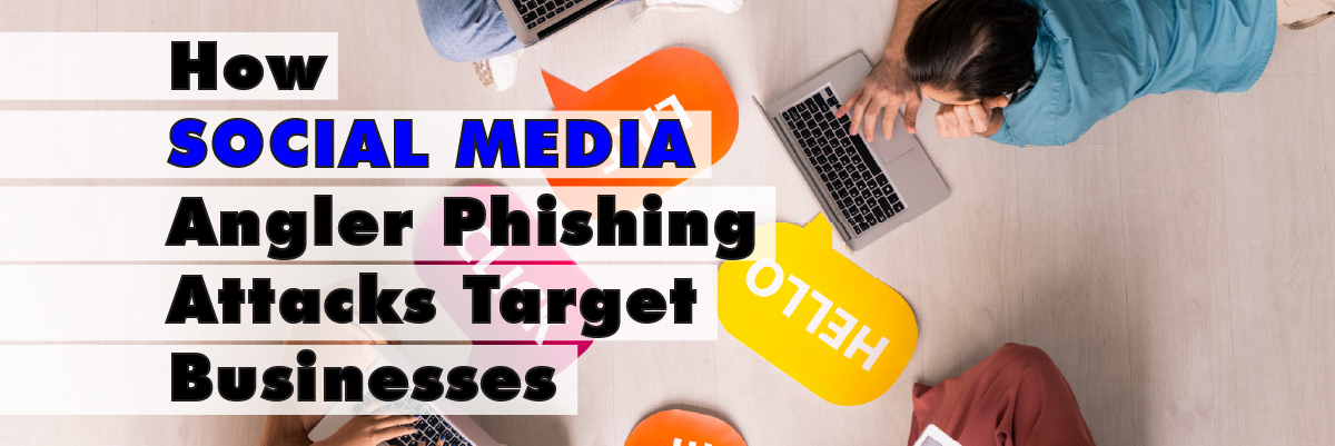 How-Social-Media-Angler-Phishing-Attacks-Target-Businesses-banner-image