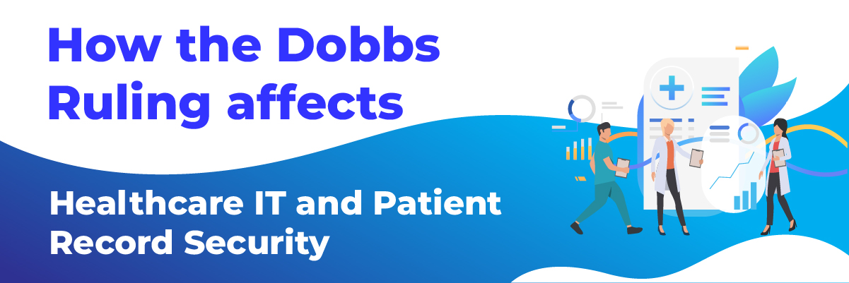 How Does the Dobbs Ruling Affect Healthcare IT banner