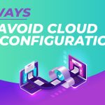 How Can You Prevent Cloud Misconfiguration and What Is It?