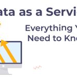 Data as a Service - Everything You Need to Know