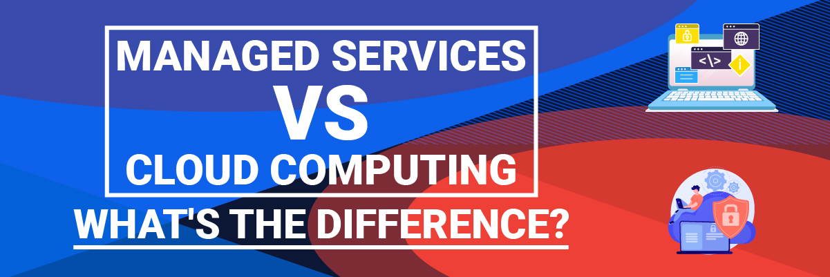 Managed-Services-vs-Cloud-Computing-Whats-the-Difference banner