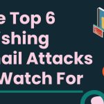 Top Phishing Email Attacks to Watch For