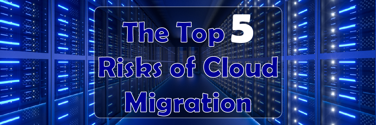 the top 5 risks of cloud migration