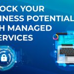 Unlock Your Business Potential with Managed IT Services