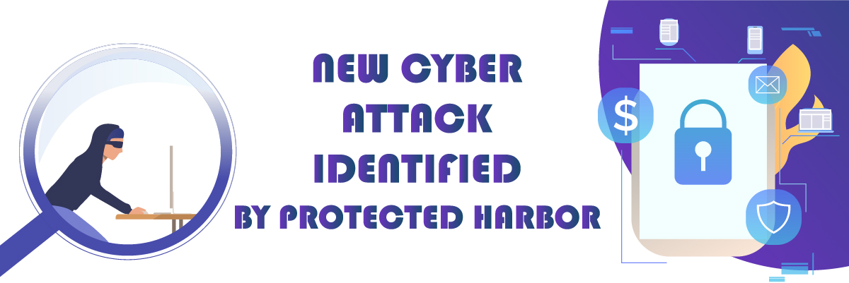 New Cyber Attack Identified by Protected Harbor Banner