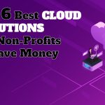 The 6 Best Cloud Solutions for Nonprofits to Save Money