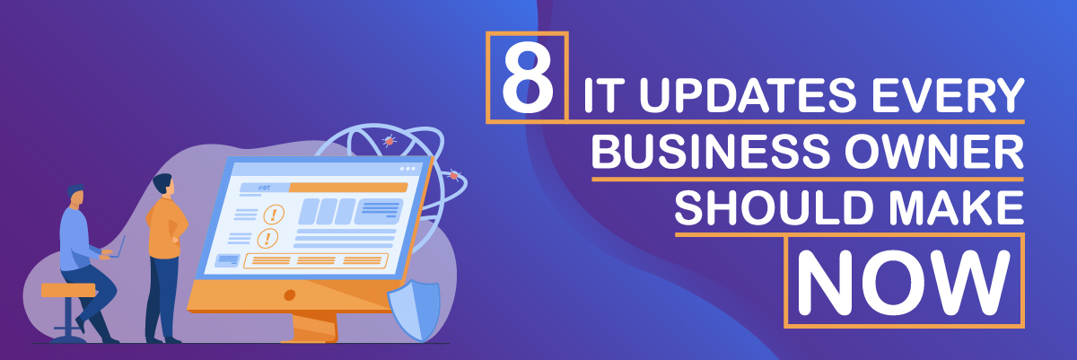 8 IT Updates Every business Owner Should Make Now banner