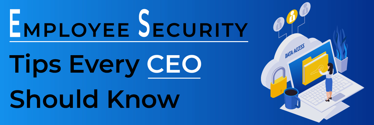Employee Security Tips Every CEO Should Know Banner