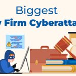 Biggest Law Firm Cyberattacks
