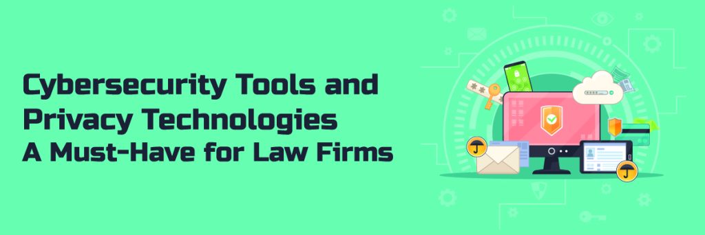 Technologies and Cybersecurity Tools for Law Firms.