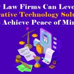 How Law Firms Can Leverage Innovative Technology Solutions