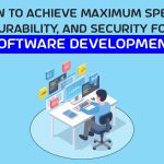 Speed, Durability, and Security for Software Development