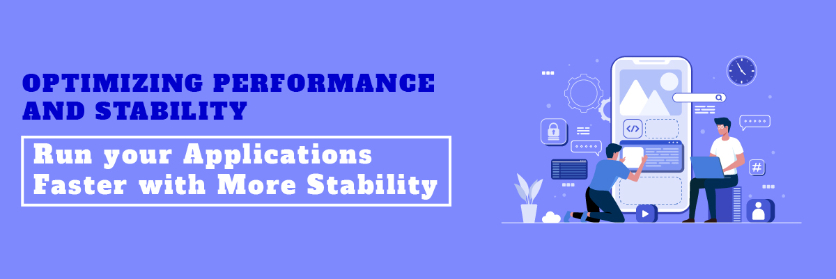 Run your Applications Faster with More Stability Banner-image
