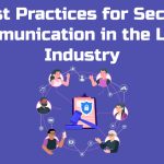 Best Practices for Secure Communication in the Legal Industry