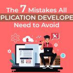 The 7 Mistakes That No Application Developer Can Make