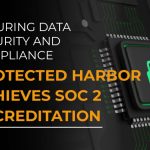 Protected Harbor Achieves SOC 2 Accreditation