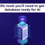 Specific tools to get your database ready for AI