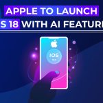 Apple to Launch iOS 18 with Groundbreaking AI Features