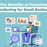 The Power of Proactive Monitoring for small Businesses