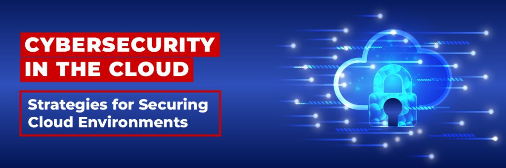 Cybersecurity in the cloud: Strategies for securing cloud