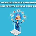 How MSPs Can Help Non-Profits Achieve Their Mission