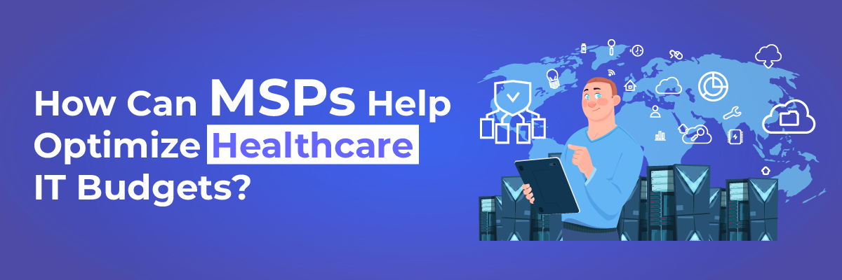 How-Can-MSPs-Help-Optimize-Healthcare-IT-Budgets-Banner-image