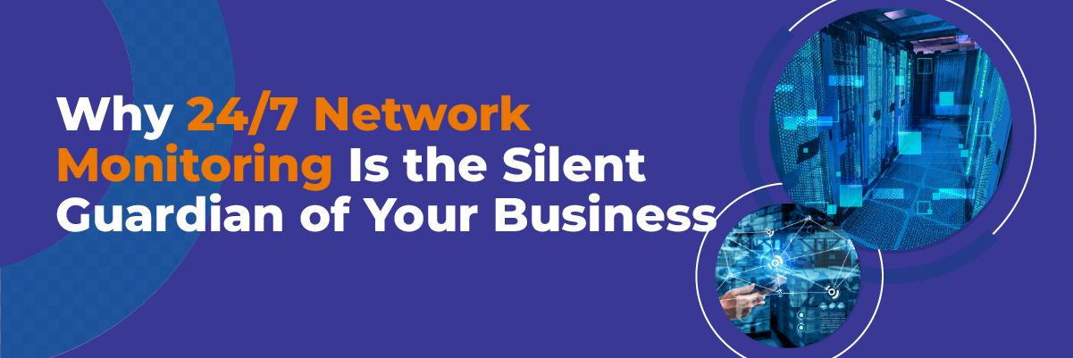 Why-247-Network-Monitoring-Is-the-Silent-Guardian-of-Your-Business-Banner-image-100.jpg