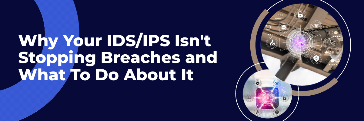 Why Your IDS-IPS Isnt-Banner-image-100 Why your IDS/IPS isn't stopping breaches Banner image