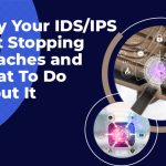 Why Your IDS/IPS Isn't Stopping Breaches